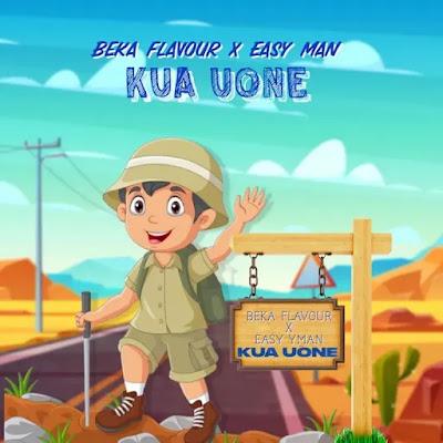 Download Audio Mp3 | Beka Flavour X Easy Man - Kua Uone