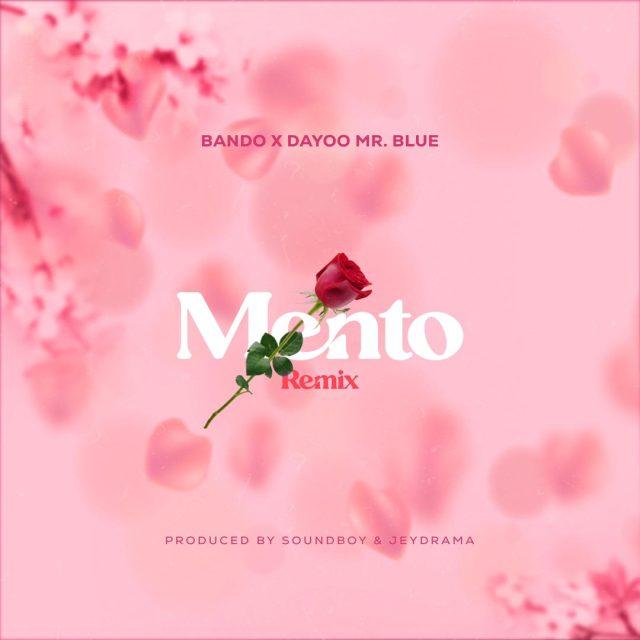 Download Audio Mp3 | Bando Ft. Mr Blue & Dayoo – Mento remix