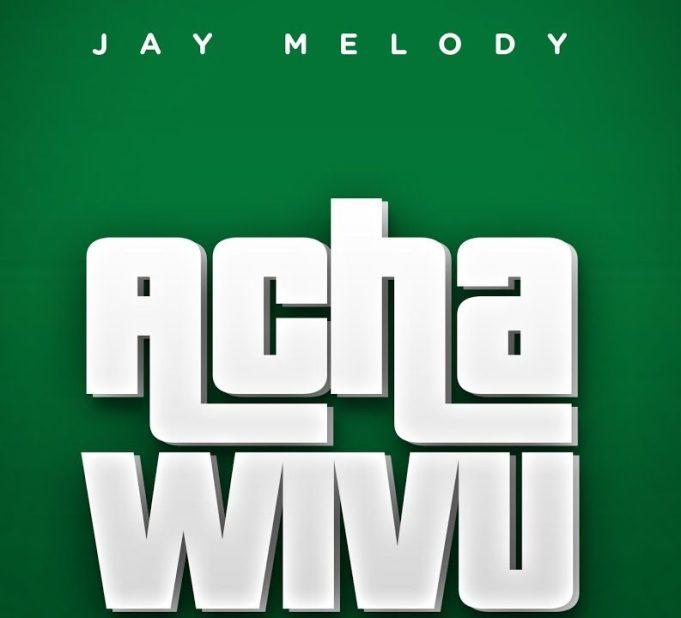 Download Audio Mp3 | Jay Melody – Acha Wivu