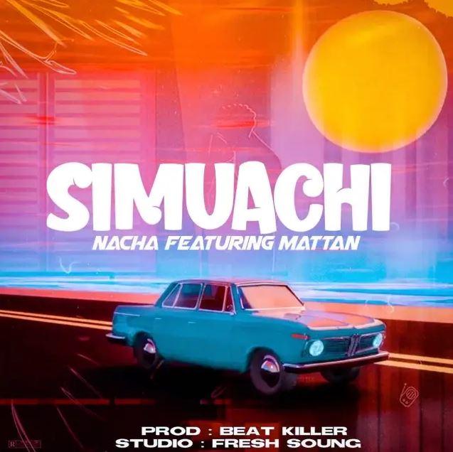 Download Audio Mp3 | Nacha Ft Mattan – Simuachi