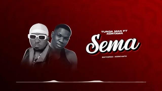 Download Audio Mp3 | Tundaman X Kontawa – Sema