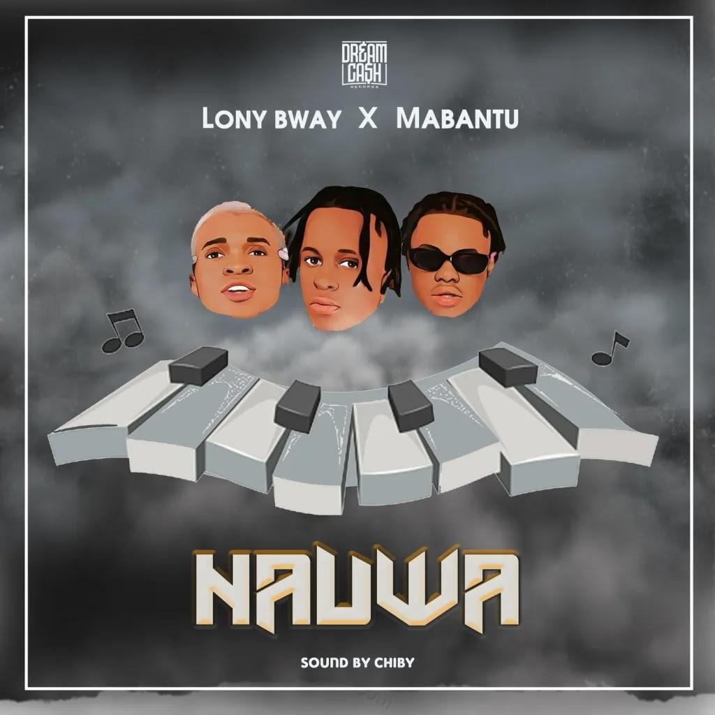 Download Audio Mp3 | Lony Bway Ft Mabantu – Nauwa