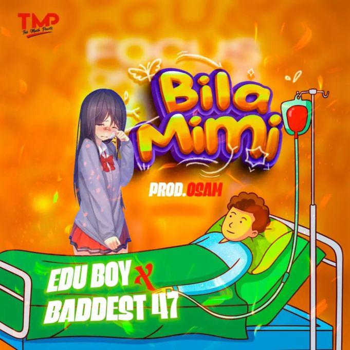 Download Audio Mp3 | Edu boy Ft. Baddest47 – Bila Mimi