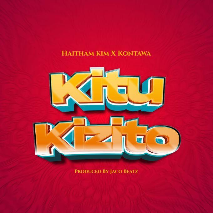 Download Audio Mp3 | Haitham Kim X Kontawa – Kitu Kizito