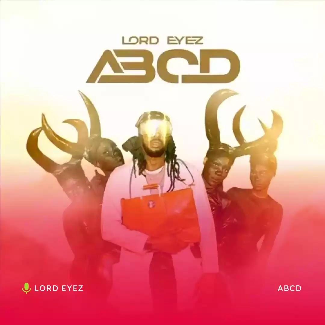 Download Audio Mp3 | Lord Eyez - ABCD