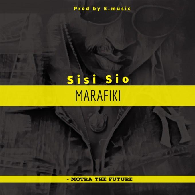 Download Audio Mp3 | Motra The Future – Sisi Sio Marafiki