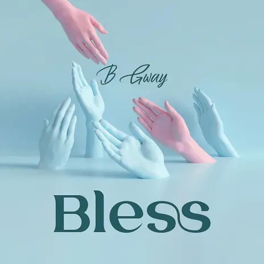 Download Audio Mp3 | B Gway - Bless