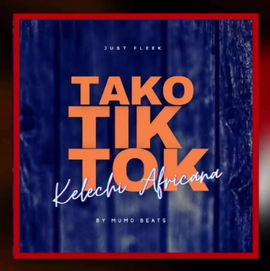 Download Audio Mp3 | Kelechi Africana - Tako Tik Tok