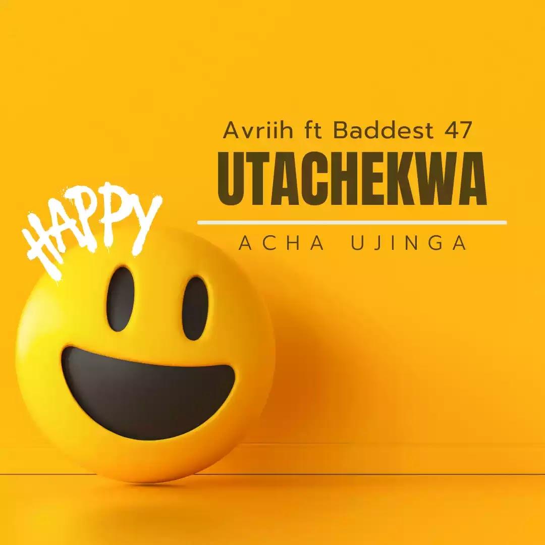 Download Audio Mp3 | Avriih ft Baddest 47 - Utachekwa