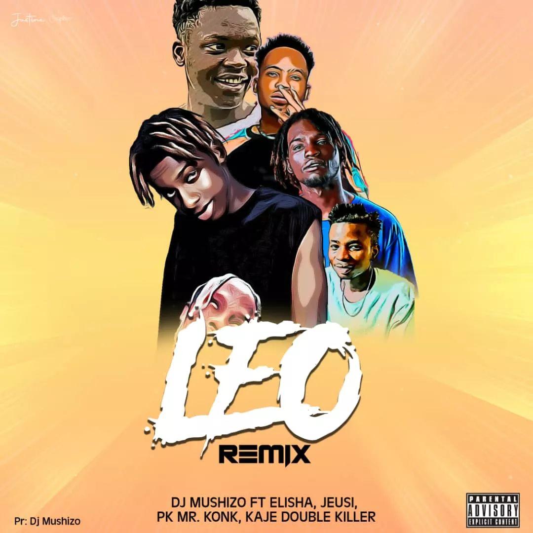 Download Audio Mp3 | DJ Mushizo ft Dogo Elisha, Jeusi, Pk Mr Konk & Kaje Double Killer - Leo Remix