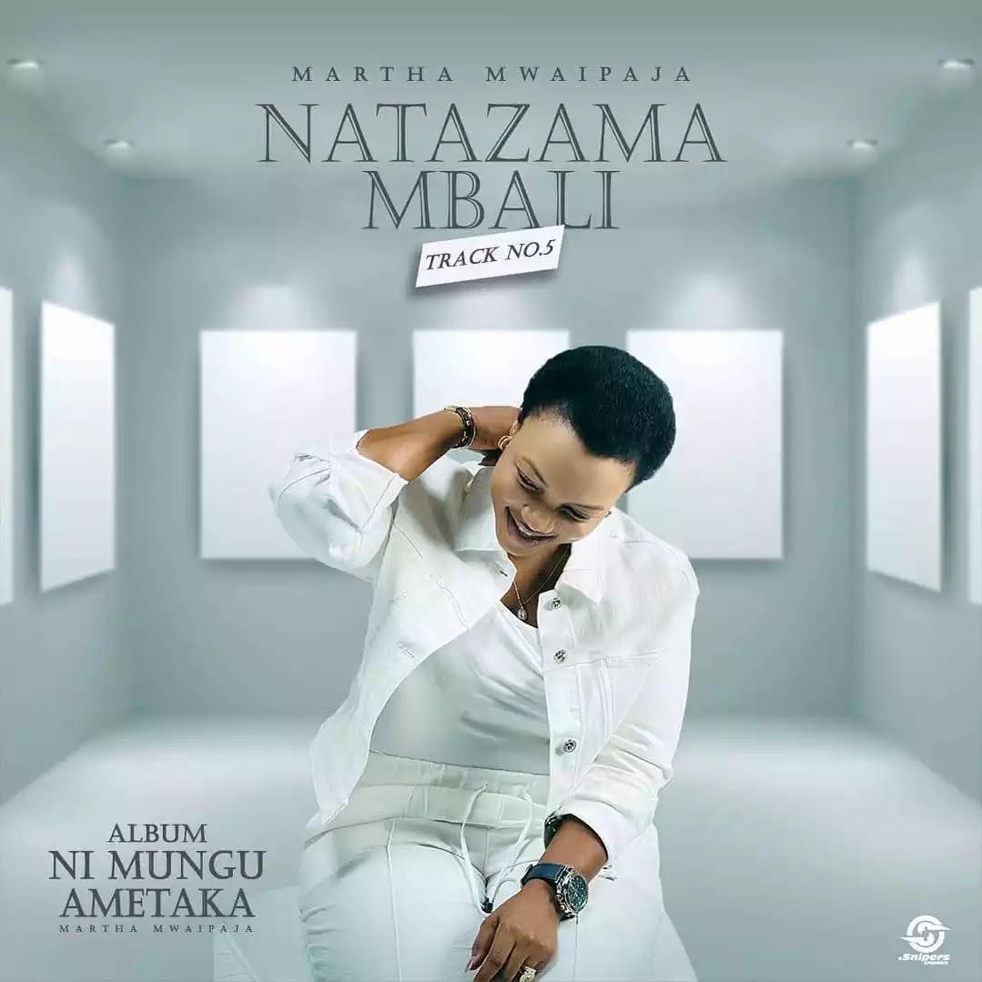 Download Audio Mp3 | Martha Mwaipaja - Natazama Mbali