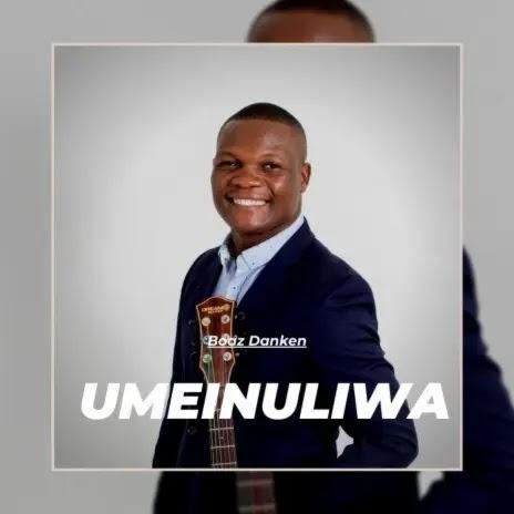 Download Gospel Audio Mp3 | Boaz Danken - UMEINULIWA JUU