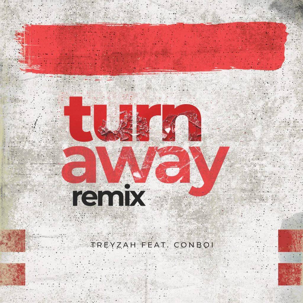 Download Audio Mp3 | Treyzah ft. Conboi - Turn Away Remix
