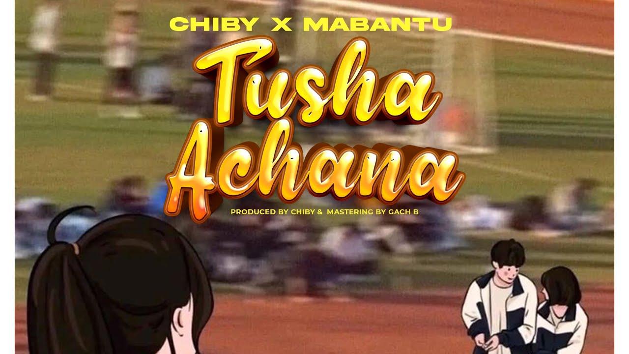 Download Audio Mp3 | Mabantu X Chiby – Tushaachana