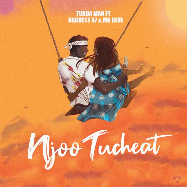 Download Audio Mp3 | Tunda Man Ft. Mr Blue & Baddest 47 – Njoo Tucheat