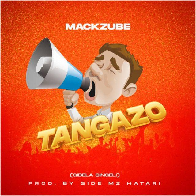 Download Audio Mp3 | Mack Zube - Tangazo (GIBELA SINGELI)