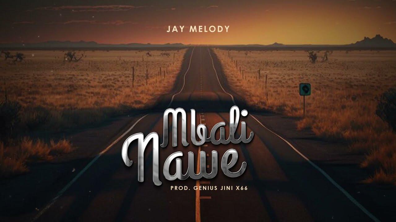 Download Lyrics Video Mp4 | Jay Melody - Mbali Nawe