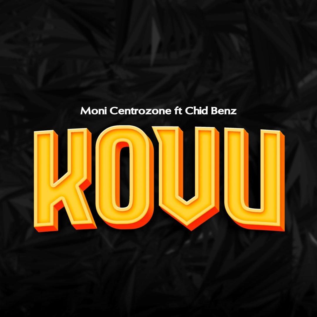 Download Audio Mp3 | Moni Centrozone Ft. Chidi Benz – Kovu