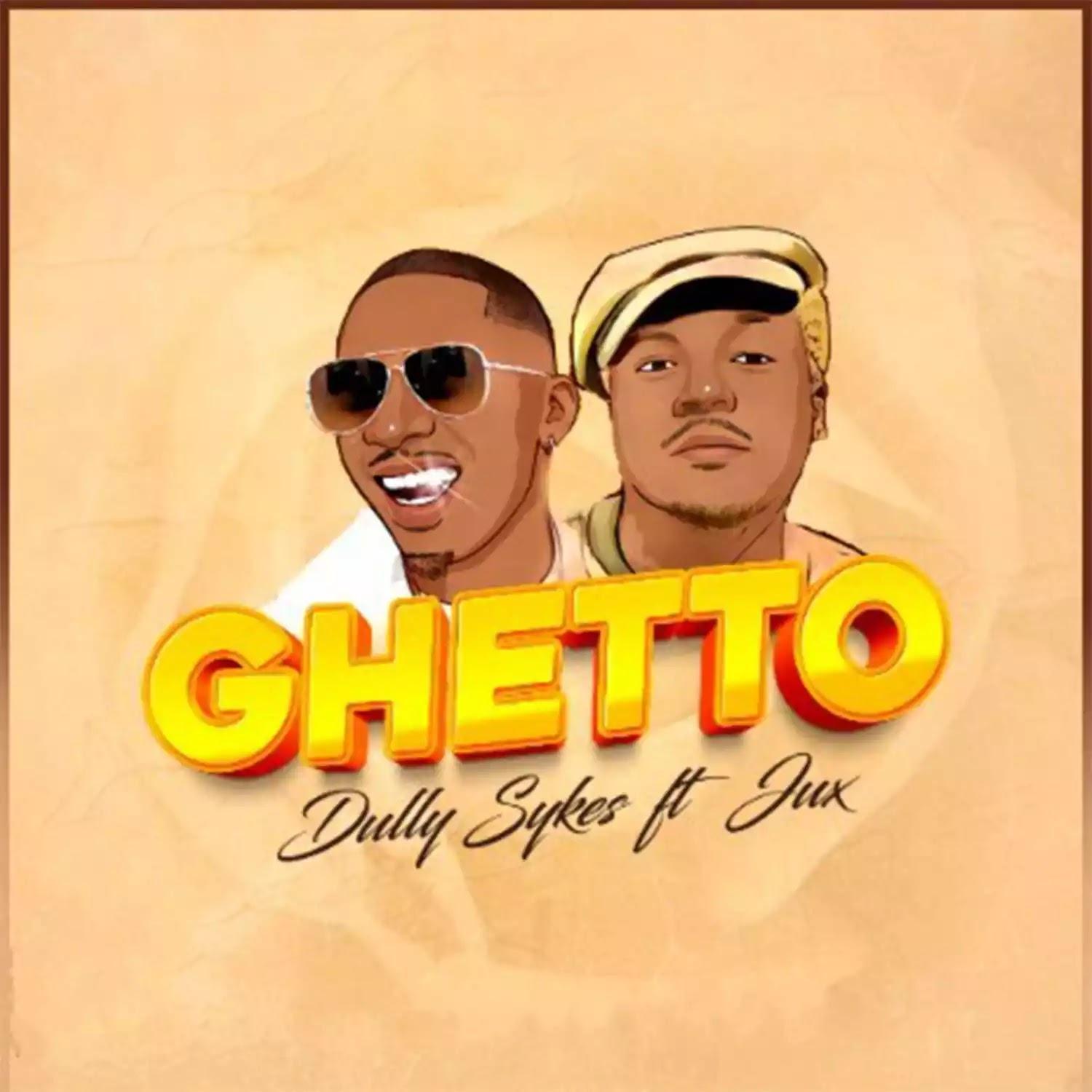 Download Audio Mp3 | Dully Sykes ft Jux - Ghetto