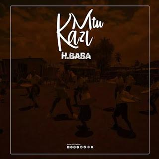 Download Audio Mp3 | H Baba - Mtu Kazi