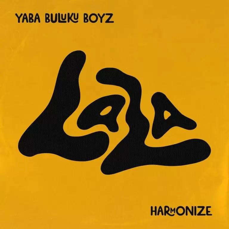 Download Audio Mp3 | Yaba Buluku Boyz ft Harmonize - Lala