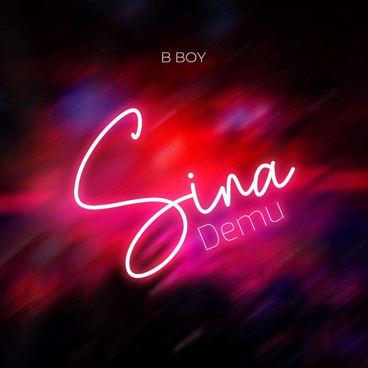 Download Audio Mp3 | B Boy – Sina Demu