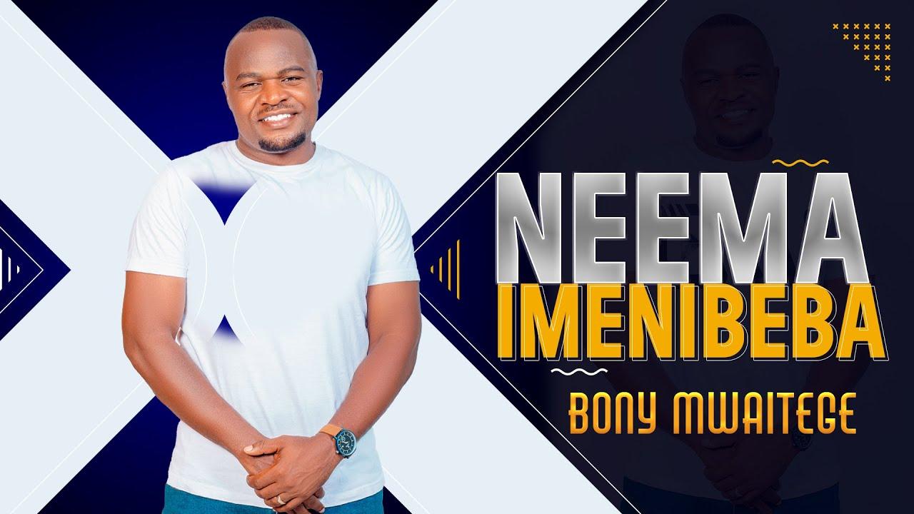 Download Audio Mp3 | Bony Mwaitege – Neema Imenibeba