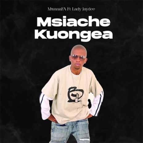 Download Audio Mp3 |MwanaFA - Msiache Kuongea