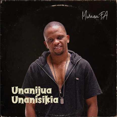 Download Audio Mp3 | MwanaFA - Unanijua Unanisikia