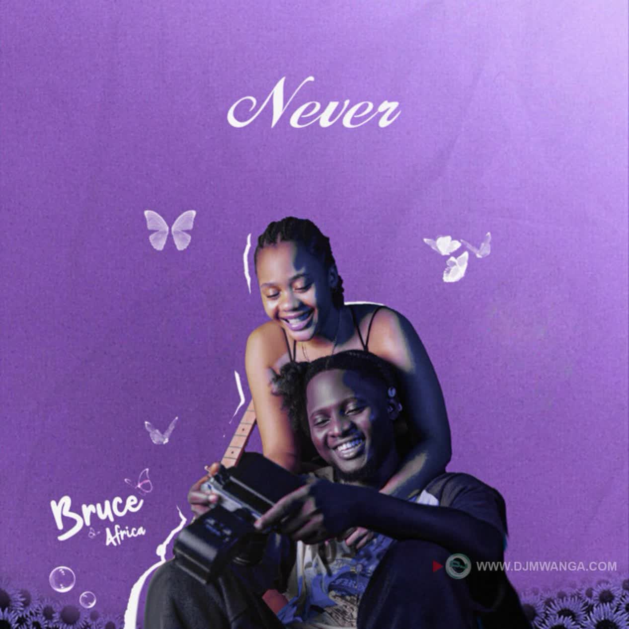 Download Audio Mp3 | Bruce Africa – Never
