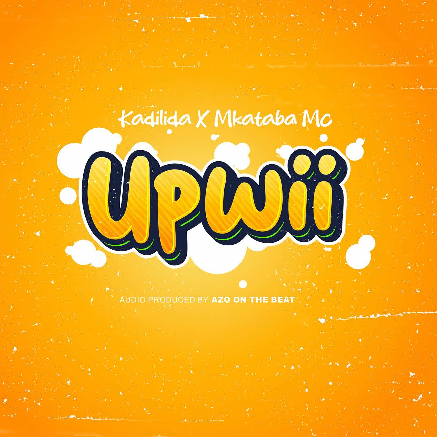 Download Audio Mp3 | Kadilida Ft. Mkataba Mc – Upwii