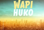 Download Audio Mp3 | Nay Wa Mitego – Wapi Huko