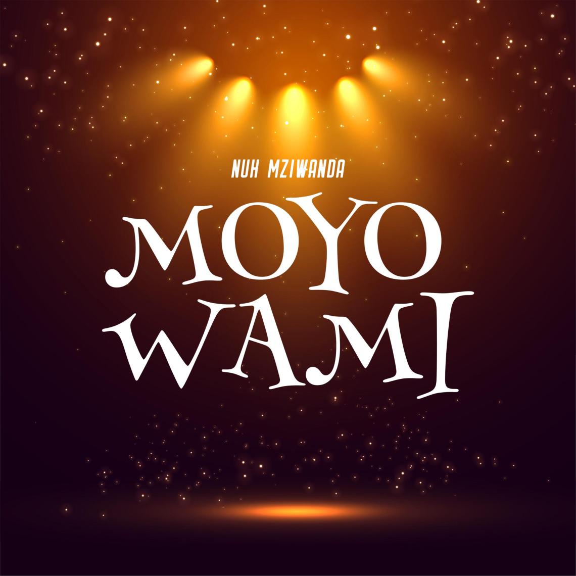 Download Audio Mp3 | Nuh Mziwanda – Moyo Wami