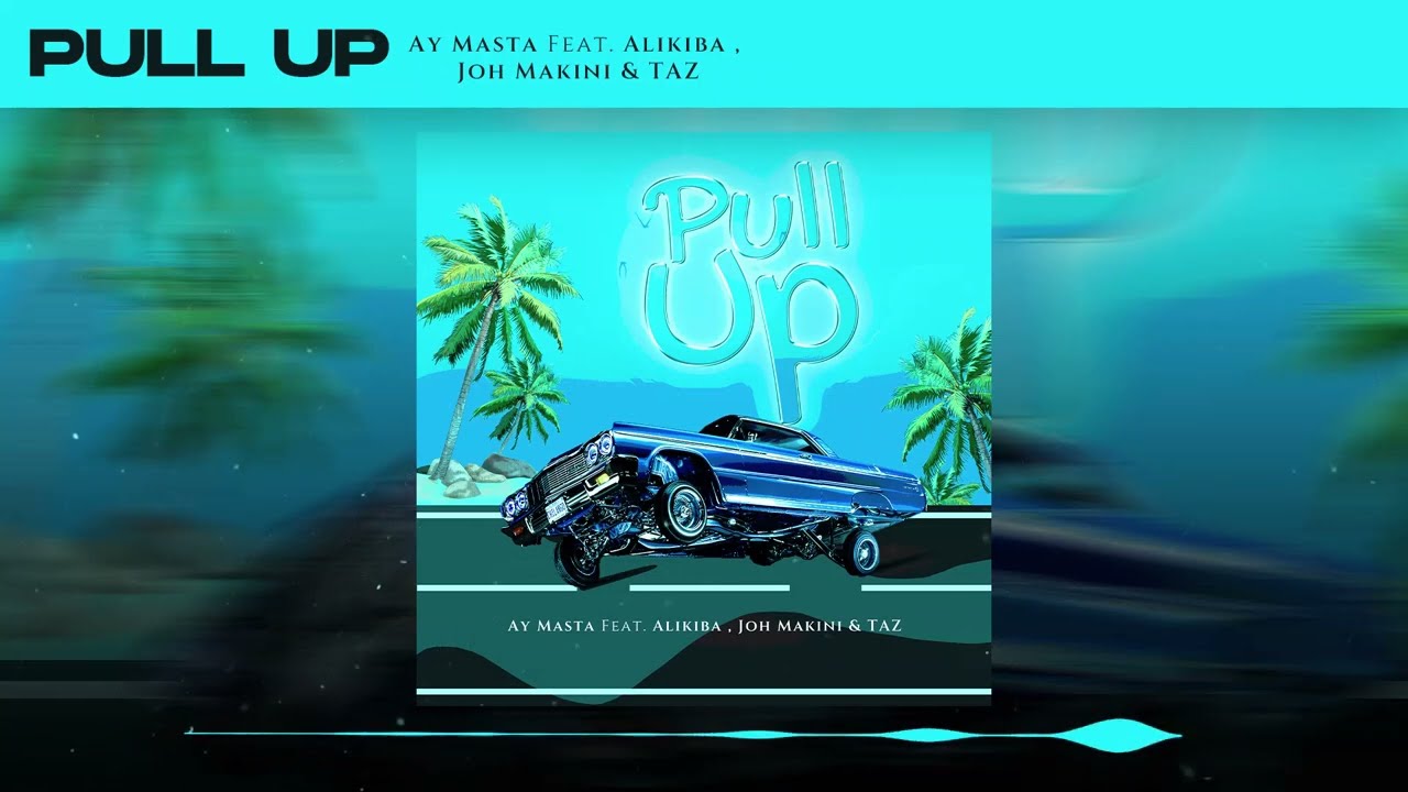 Download Audio Mp3 | Ay Masta ft Alikiba ,Joh Makini Taz - Pull Up