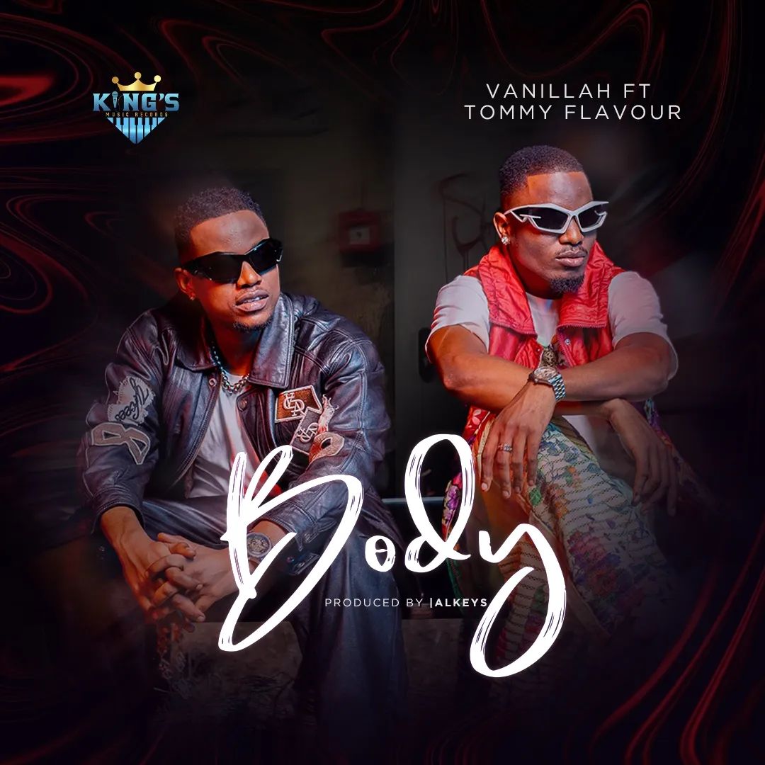 Download Audio Mp3 | Vanillah Ft Tommy Flavour - Body