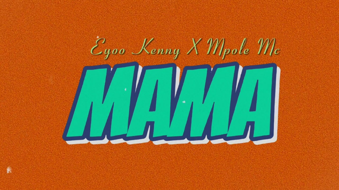 Download Audio Mp3 | Eyoo Kenny X Mpole Mc – Mama (Accoustic)