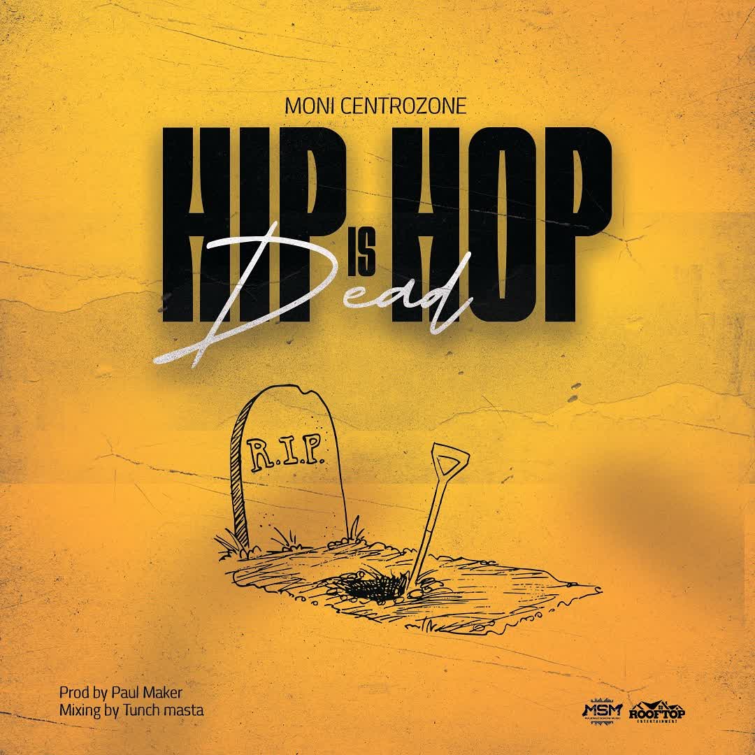 Download Audio Mp3 | Moni Centrozone – Hip Hop Is Dead