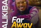 Download Audio Mp3 | Alikiba Ft Chidi Benz – Far Away