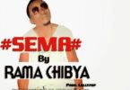 Download Audio Mp3 | Rama Chibya - Sema