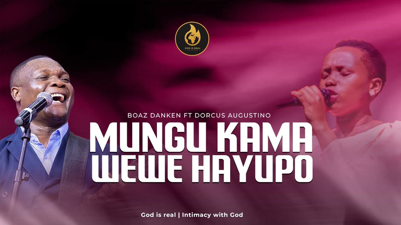 VIDEO | Boaz Danken Ft Dorcus Augustino – Mungu Kama Wewe Hayupo