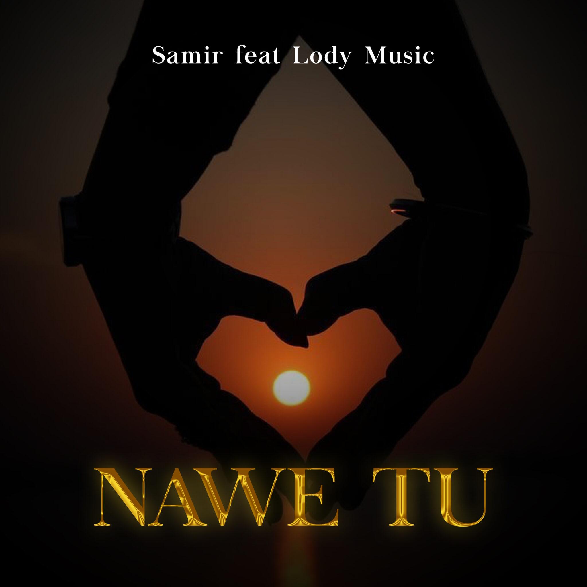 Download Audio Mp3 | Samir ft Lody Music – Nawe Tu