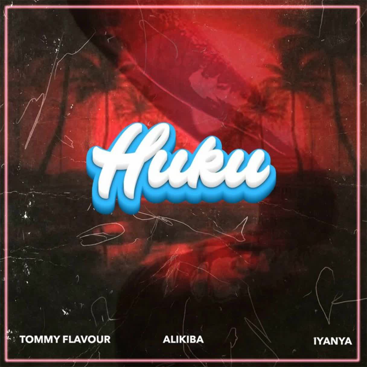 Download Audio Mp3 | Tommy Flavour X Alikiba Ft. Iyanya – Huku