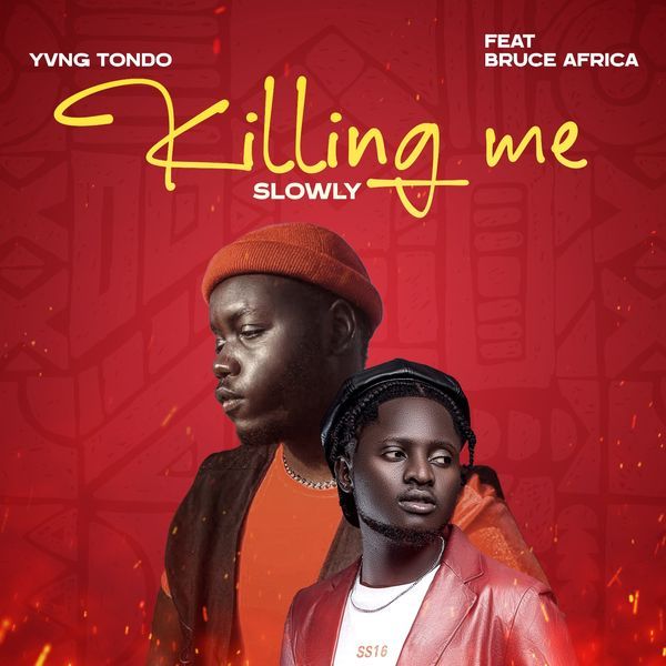 Download Audio Mp3 | Yvng Tondo ft. Bruce Africa – Killing Me Slowly