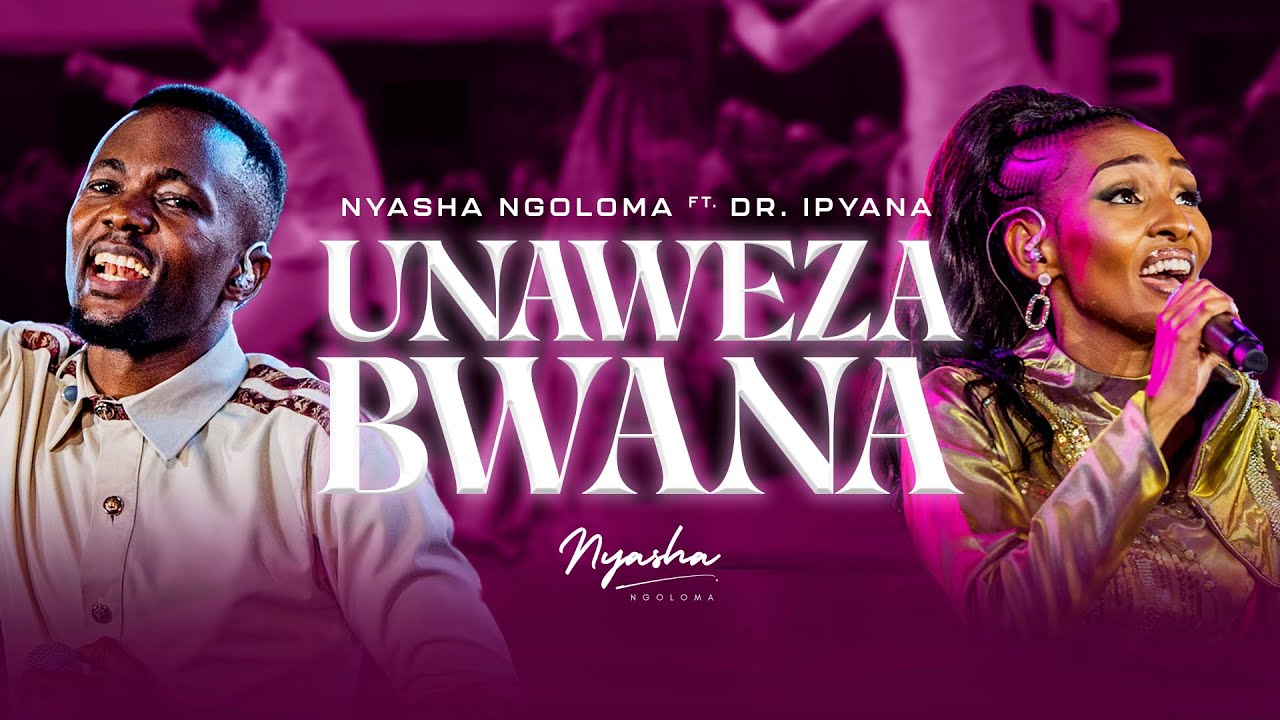Download Audio Mp3 | Nyasha Ngoloma Feat. Dr. Ipyana - Unaweza Bwana