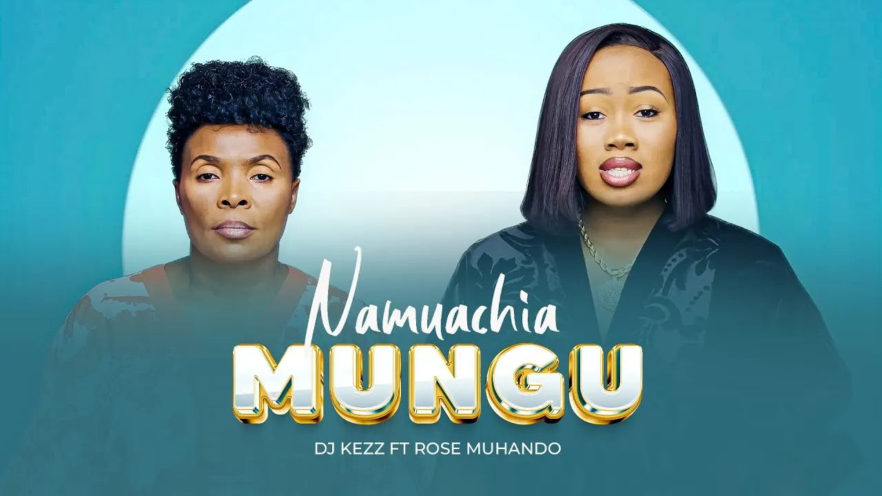VIDEO | Dj Kezz ft. Rose Muhando – Namuachia