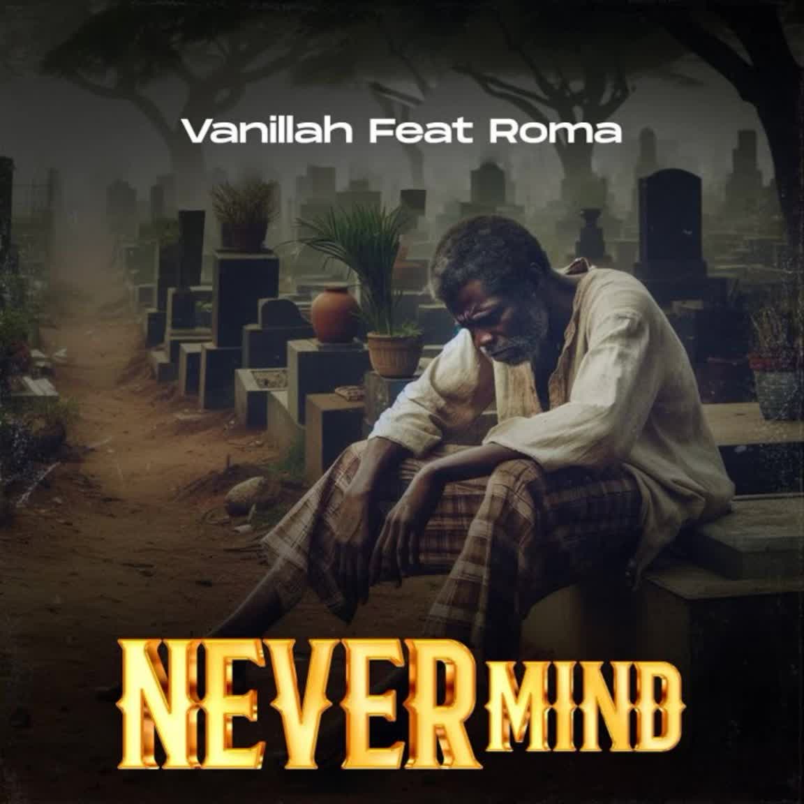 Download Audio Mp3 | Vanillah Ft. Roma Mkatoliki – Never Mind