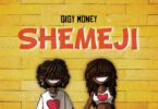 Download Audio Mp3 | Gigy Money – Shemeji