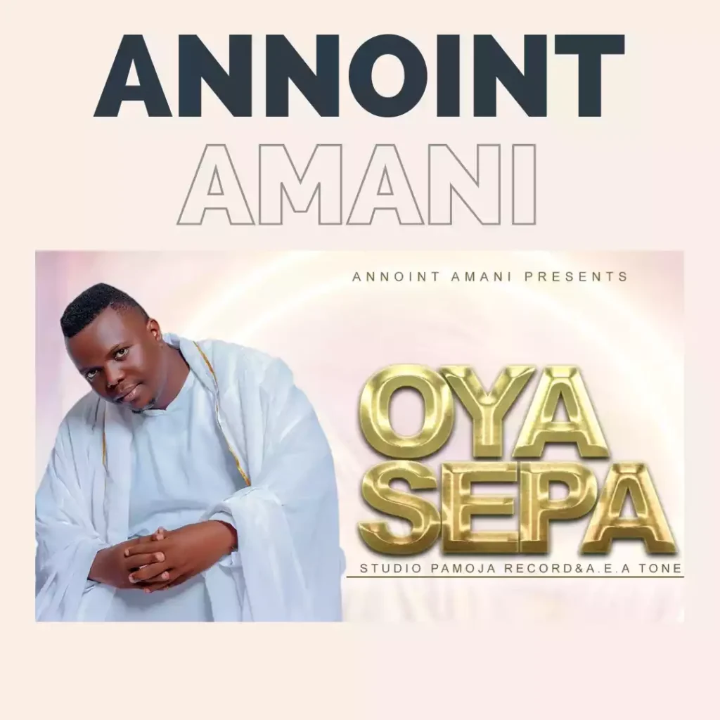 Download Audio Mp3 | Annoint Amani – Oya Sepa