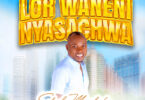 Download Audio Mp3 | Sifaeli Mwabuka – Lor Waneni Nyasachwa