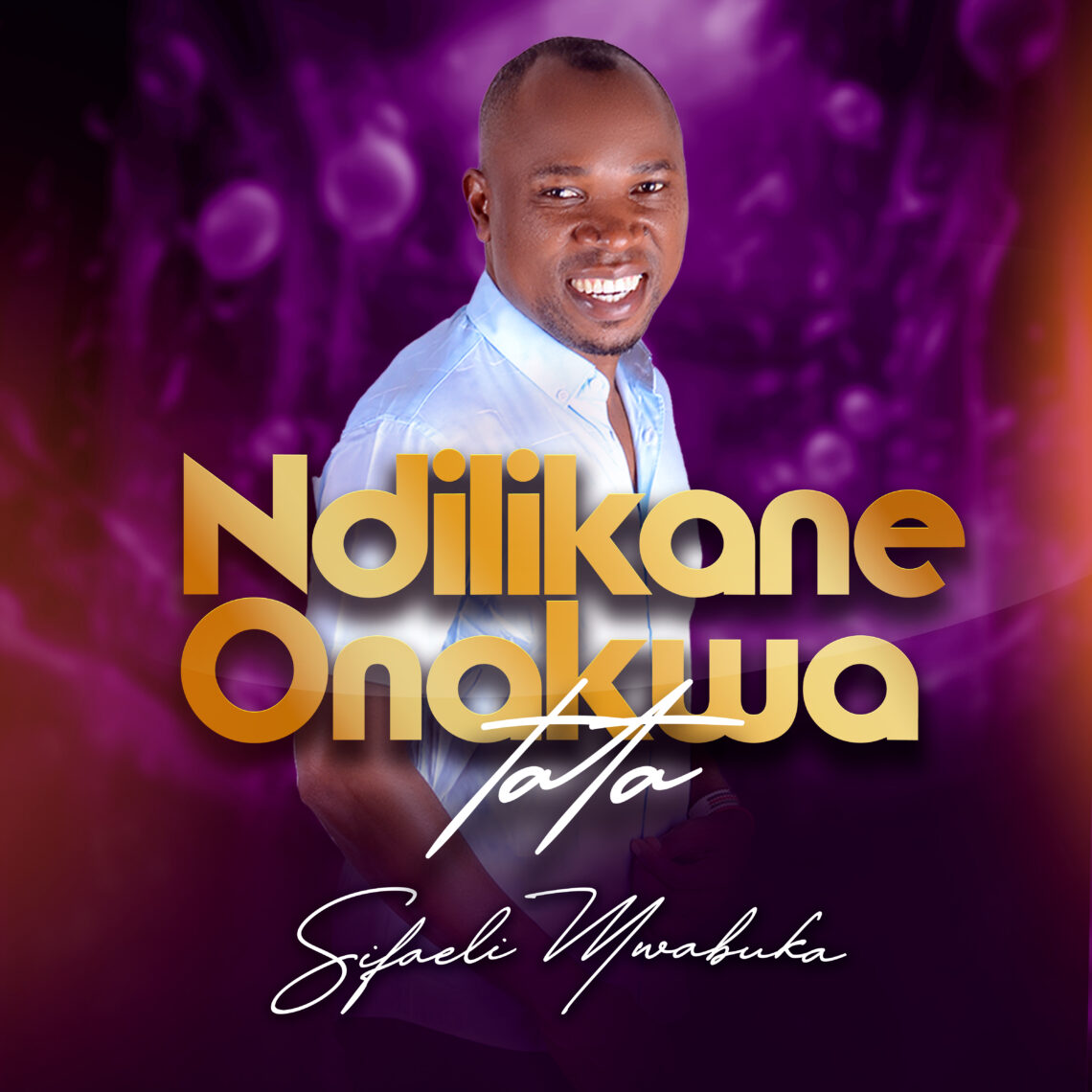 Download Audio Mp3 | Sifaeli Mwabuka – Ndilikane Onakwa Tata